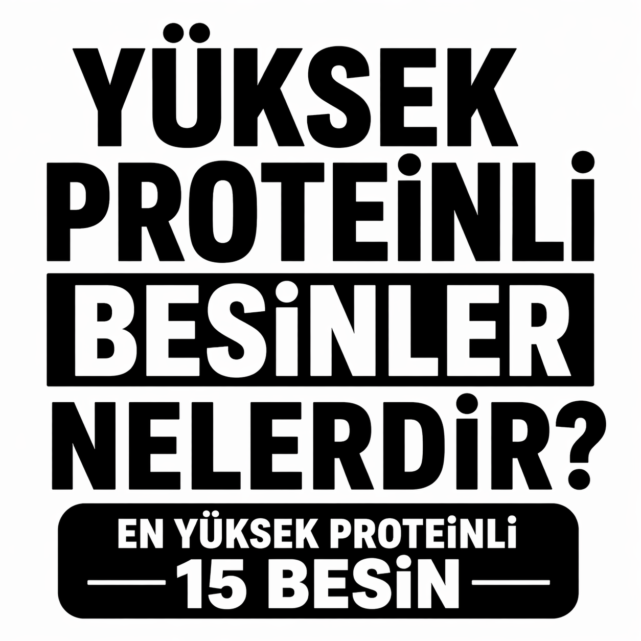 Yüksek Proteinli Besinler Nelerdir? En Yüksek Proteinli 15 Besin